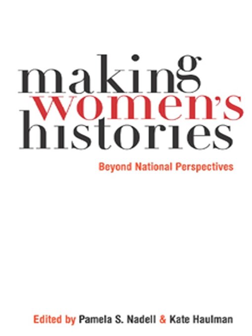 Title details for Making Women's Histories by Pamela S. Nadell - Available